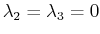 $ \lambda_{2}=\lambda_{3}=0$