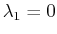 $ \lambda_{1}=0$