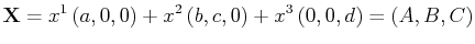 $\displaystyle \mathbf{X}=x^{1}\,(a,0,0)+x^{2}\,(b,c,0)+x^{3}\,(0,0,d)=(A,B,C)$