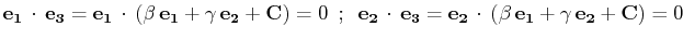 $\displaystyle \mathbf{e_{1}}\,\cdot\,\mathbf{e_{3}}=\mathbf{e_{1}}\,\cdot\,(\be...
...thbf{e_{2}}\,\cdot\,(\beta\,\mathbf{e_{1}}+\gamma\,\mathbf{e_{2}}+\mathbf{C})=0$