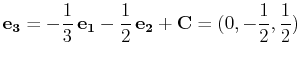 $\displaystyle \mathbf{e_{3}}=-\dfrac{1}{3}\,\mathbf{e_{1}}-\dfrac{1}{2}\,\mathbf{e_{2}}+\mathbf{C}=(0,-\dfrac{1}{2},\dfrac{1}{2})$