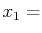 $\displaystyle x_{1}=$