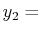 $\displaystyle y_{2}=$