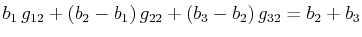 $\displaystyle b_{1}\,g_{12}+(b_{2}-b_{1})\,g_{22}+(b_{3}-b_{2})\,g_{32}=b_{2}+b_{3}$