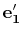 $ \mathbf{e'_{1}}$