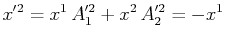 $\displaystyle x'^{2}=x^{1}\,A'^{2}_{1}+x^{2}\,A'^{2}_{2}=-x^{1}\,$