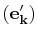 $ (\mathbf{e'_{k}})$