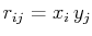 $\displaystyle r_{ij}=x_{i}\,y_{j}$
