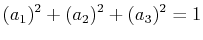$\displaystyle (a_{1})^{2}+(a_{2})^{2}+(a_{3})^{2}=1$