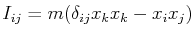 $\displaystyle I_{ij}=m(\delta_{ij}x_{k}x_{k}-x_{i}x_{j})$