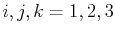 $ i,j,k=1,2,3$