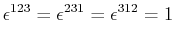 $\displaystyle \epsilon^{123}=\epsilon^{231}=\epsilon^{312}=1$