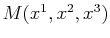 $ M(x^{1},x^{2},x^{3})$