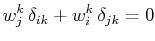 $\displaystyle w^{k}_{j}\,\delta_{ik}+w^{k}_{i}\,\delta_{jk}=0$