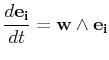 $\displaystyle \dfrac{d\mathbf{e_{i}}}{dt}=\mathbf{w}\wedge\mathbf{e_{i}}$