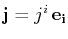 $ \mathbf{j}=j^{i}\,\mathbf{e_{i}}$