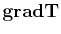 $ \mathbf{grad T}$