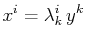 $\displaystyle x^{i}=\lambda_{k}^{i}\,y^{k}$