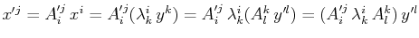 $\displaystyle x'^{j}=A'^{j}_{i}\,x^{i}=A'^{j}_{i}(\lambda_{k}^{i}\,y^{k})=A'^{j...
...bda_{k}^{i}(A_{l}^{k}\,y'^{l})=(A'^{j}_{i}\,\lambda_{k}^{i}\,A_{l}^{k})\,y'^{l}$