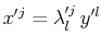 $\displaystyle x'^{j}=\lambda'^{j}_{l}\,y'^{l}$