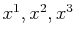 $ x^{1},x^{2},x^{3}$