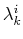 $ \lambda_{k}^{i}$