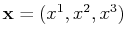 $ \mathbf{x}=(x^{1},x^{2},x^{3})$