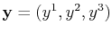 $ \mathbf{y}=(y^{1},y^{2},y^{3})$