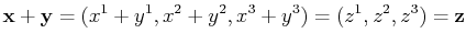 $\displaystyle \mathbf{x}+\mathbf{y}=(x^{1}+y^{1},x^{2}+y^{2},x^{3}+y^{3})=(z^{1},z^{2},z^{3})=\mathbf{z}$