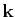 $ \mathbf{k}$