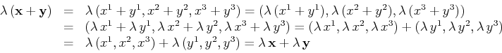 \begin{displaymath}\begin{array}[b]{lcl} \lambda\,(\mathbf{x}+\mathbf{y})&=&\lam...
...^{2},y^{3})=\lambda\,\mathbf{x}+\lambda\,\mathbf{y} \end{array}\end{displaymath}