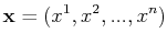 $\displaystyle \mathbf{x}=(x^{1},x^{2},...,x^{n})$