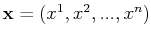 $ \mathbf{x}=(x^{1},x^{2},...,x^{n})$