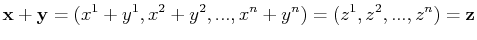 $\displaystyle \mathbf{x}+\mathbf{y}=(x^{1}+y^{1},x^{2}+y^{2},...,x^{n}+y^{n})=(z^{1},z^{2},...,z^{n})=\mathbf{z}$