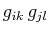 $ g_{ik}\,g_{jl}$