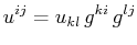 $\displaystyle u^{ij}=u_{kl}\,g^{ki}\,g^{lj}$