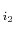 $ _{i_{2}}$