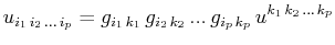 $\displaystyle u_{i_{1}\,i_{2}\,...\,i_{p}}=g_{i_{1}\,k_{1}}\,g_{i_{2}\,k_{2}}\,...\,g_{i_{p}\,k_{p}}\,u^{k_{1}\,k_{2}\,...\,k_{p}}$