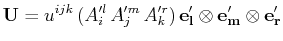 $\displaystyle \mathbf{U}=u^{ijk}\,(A'^{l}_{i}\,A'^{m}_{j}\,A'^{r}_{k})\,\mathbf{e'_{l}}\otimes\mathbf{e'_{m}}\otimes\mathbf{e'_{r}}$