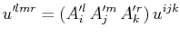 $\displaystyle u'^{lmr}=(A'^{l}_{i}\,A'^{m}_{j}\,A'^{r}_{k})\,u^{ijk}$