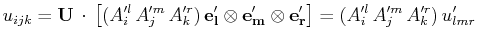 $\displaystyle u_{ijk}=\mathbf{U}\,\cdot\,\big[(A'^{l}_{i}\,A'^{m}_{j}\,A'^{r}_{...
..._{m}}\otimes\mathbf{e'_{r}}\big]=(A'^{l}_{i}\,A'^{m}_{j}\,A'^{r}_{k})\,u'_{lmr}$