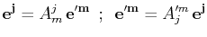 $\displaystyle \mathbf{e^{j}}=A^{j}_{m}\,\mathbf{e'^{m}} \,\,\,;\,\,\, \mathbf{e'^{m}}=A'^{m}_{j}\,\mathbf{e^{j}}$