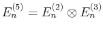 $ E_{n}^{(5)}=E_{n}^{(2)}\otimes E_{n}^{(3)}$