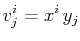 $\displaystyle v^{i}_{j}=x^{i}\,y_{j}$