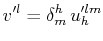 $\displaystyle v'^{l}=\delta^{h}_{m}\,u'^{lm}_{h}$
